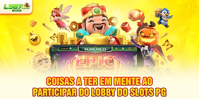 Coisas a ter em mente ao participar do lobby do Slots PG