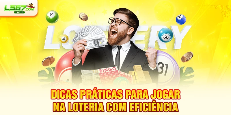 Dicas práticas para jogar na loteria com eficiência