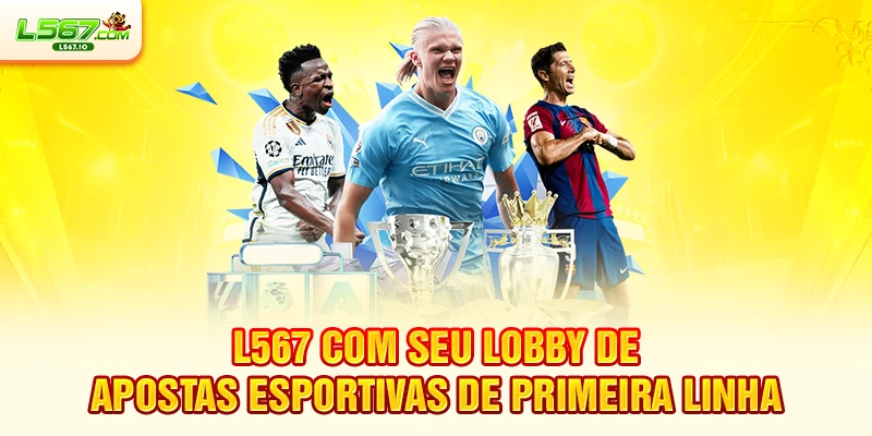 L567 com seu lobby de apostas esportivas de primeira linha.