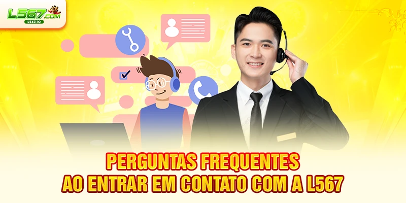 Perguntas frequentes ao entrar em contato com a L567
