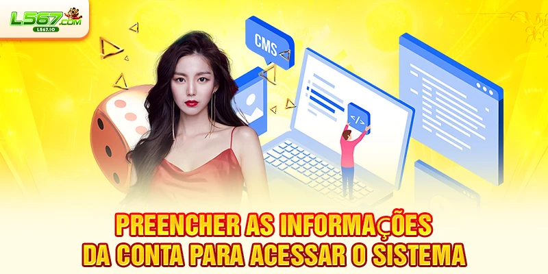 Preencher as informações da conta para acessar o sistema