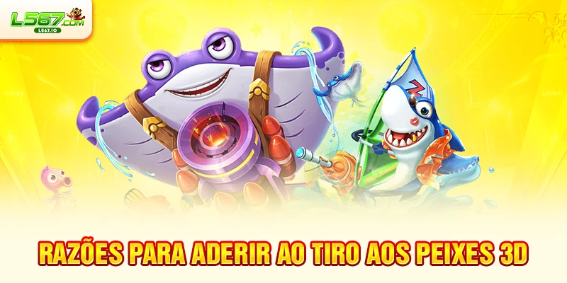 Razões para aderir ao Tiro aos Peixes 3D