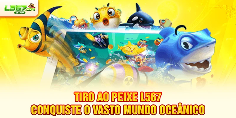 Tiro ao Peixe L567com o Tesouro do Palácio do Dragão